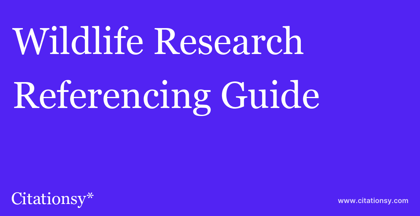 cite Wildlife Research  — Referencing Guide